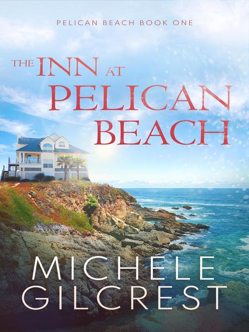 Title details for The Inn At Pelican Beach (Pelican Beach Book 1) by Michele Gilcrest - Available